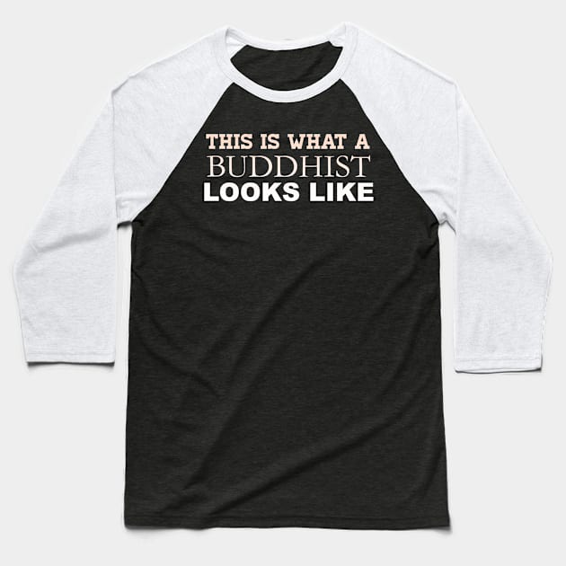 This is What a Buddhist Looks Like Baseball T-Shirt by WordWind